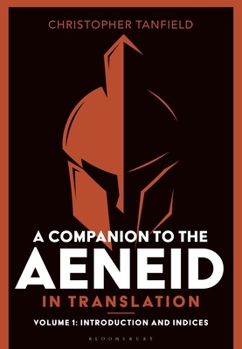 Hardcover A Companion to the Aeneid in Translation: Volume 1: Introduction and Indices Book