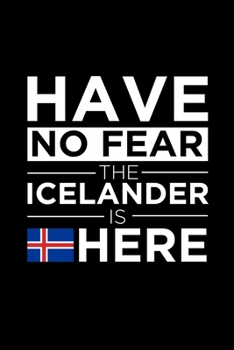Paperback Have No Fear The Icelander is here Journal Icelandic Pride Iceland Proud Patriotic 120 pages 6 x 9 journal: Blank Journal for those Patriotic about th Book