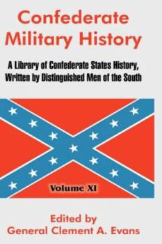 Hardcover Confederate Military History: A Library Of Confederate States History, Written By Distinguished Men Of The South Book