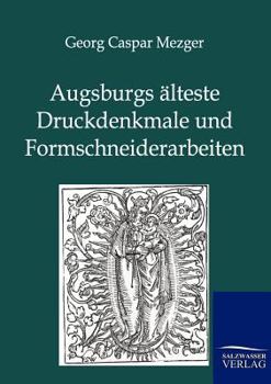 Paperback Augsburgs älteste Druckdenkmale und Formschneiderarbeiten [German] Book