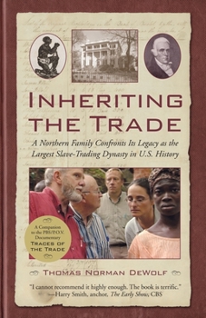 Paperback Inheriting the Trade: A Northern Family Confronts Its Legacy as the Largest Slave-Trading Dynasty in U.S. History Book
