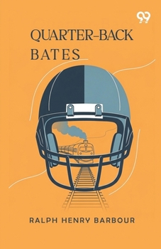 Quarter-Back Bates - Book #6 of the Football Eleven Series