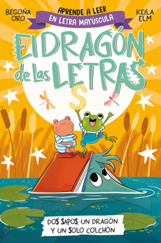 Paperback Phonics in Spanish-DOS Sapos, Un Dragón Y Un Solo Colchón / Two Frogs, One Drago N, and One Mattress . the Letters Dragon 4 [Spanish] Book