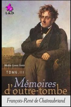 M�moires d'Outre Tombe Vol. III - Book #3 of the Mémoires d'outre-tombe