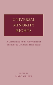 Hardcover Universal Minority Rights: A Commentary on the Jurisprudence of International Courts and Treaty Bodies Book
