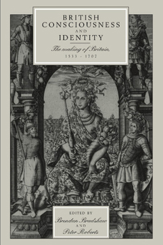 British Consciousness and Identity: The Making of Britain, 1533 - 1707