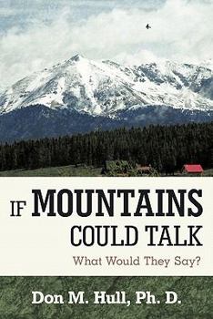 Paperback If Mountains Could Talk: What Would They Say? Book