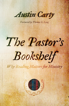 Paperback The Pastor's Bookshelf: Why Reading Matters for Ministry Book
