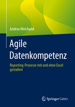 Paperback Agile Datenkompetenz: Reporting-Prozesse Mit Und Ohne Excel Gestalten [German] Book
