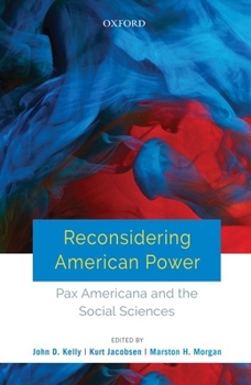 Hardcover Reconsidering American Power: Pax Americana and the Social Sciences Book
