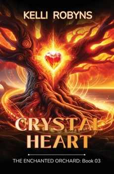 Crystal Heart (The Enchanted Orchard) - Book #3 of the Enchanted Orchard