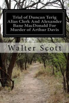 Paperback Trial of Duncan Terig Alias Clerk And Alexander Bane MacDonald For Murder of Arthur Davis Book