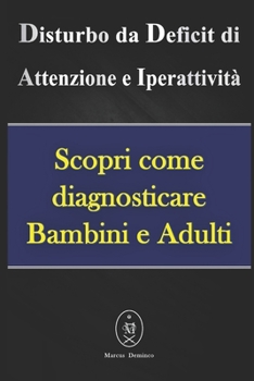 Paperback Disturbo da Deficit di Attenzione e Iperattività - Scopri come diagnosticare Bambini e Adulti [Italian] Book