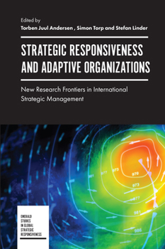 Hardcover Strategic Responsiveness and Adaptive Organizations: New Research Frontiers in International Strategic Management Book