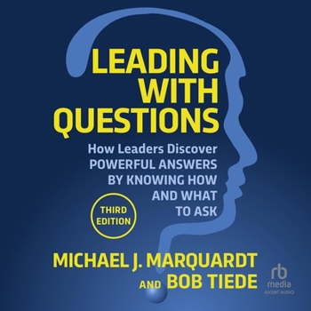 Audio CD Leading with Questions: How Leaders Discover Powerful Answers by Knowing How and What to Ask Book