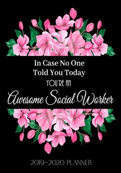 2019-2020 Planner: You're an Awesome Social Worker Appointment Scheduler Makes an Excellent Social Worker Gift