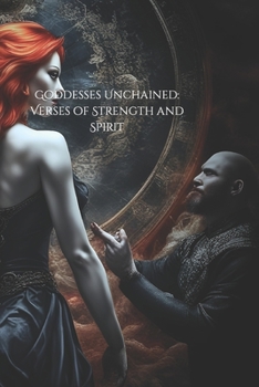 Goddesses Unchained: Verses of Strength and Spirit