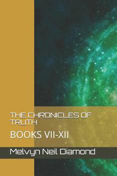 Paperback The Chronicles of Truth: Books VII-XII Book