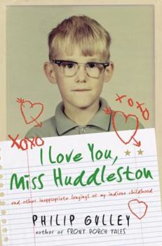 Hardcover I Love You, Miss Huddleston: And Other Inappropriate Longings of My Indiana Childhood Book