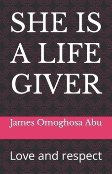 She Is a Life Giver: Love and respect