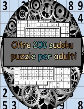 Oltre 200 sudoku puzzle per adulti: Sudoku per adulti e anziani in caratteri grandi - Livello di difficoltà medio a molto difficile - Con soluzioni (Italian Edition)