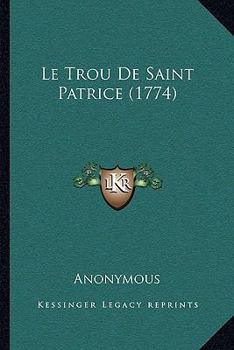Paperback Le Trou De Saint Patrice (1774) [French] Book