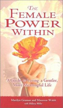 Hardcover The Female Power Within: A Guide to Living a Gentler, More Meaningful Life Book