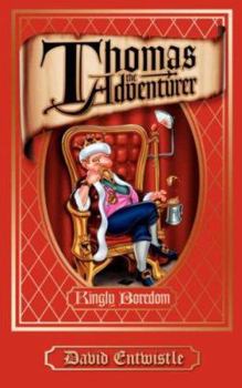 Paperback Thomas the Adventurer: Kingly Boredom Book