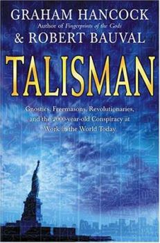 Hardcover Talisman: Gnostics, Freemasons, Revolutionaries, and the 2000-Year-Old Conspiracy at Work in the World Today Book