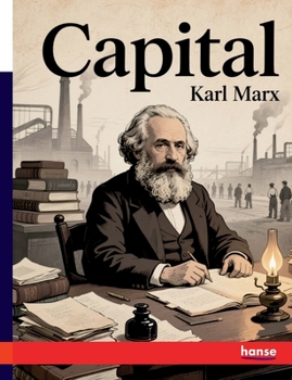 Capital : A Critique of Political Economy