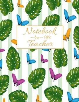 Notebook For Teacher: Floral Teacher 8.5x11 Softback, Blank Lined, Composition Book; Teacher Notebook; Teacher Appreciation Gifts; New Teacher ... Gifts for Women; Teacher Inspirational Gifts