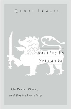 Paperback Abiding by Sri Lanka: On Peace, Place, and Postcoloniality Volume 16 Book