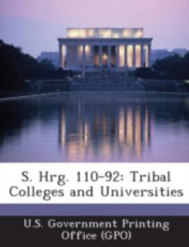 Paperback S. Hrg. 110-92: Tribal Colleges and Universities Book