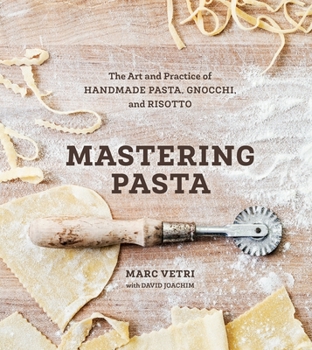 Hardcover Mastering Pasta: The Art and Practice of Handmade Pasta, Gnocchi, and Risotto [A Cookbook] Book