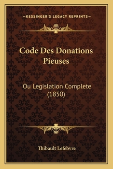 Paperback Code Des Donations Pieuses: Ou Legislation Complete (1850) [French] Book
