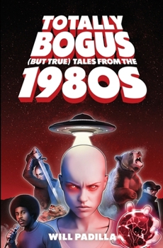 Paperback Totally Bogus (But True) Tales from the 1980s Book