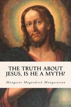 Paperback The Truth About Jesus, Is He a Myth? Book