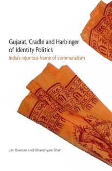 Hardcover Gujarat, Cradle and Harbinger of Identity Politics: India's Injurious Frame of Communalism Book