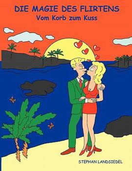 Paperback Die Magie des Flirtens: Vom Korb zum Kuss [German] Book