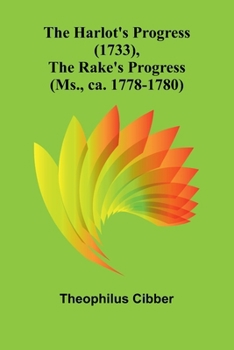 Paperback The Harlot'S Progress (1733), The Rake'S Progress (Ms., Ca. 1778-1780) Book