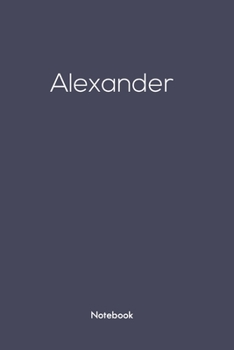 Notebook with Alexander on  it: Alexander/first name Notebook/journal/110 blank Pages 6x9 inches ,Mette finish cover