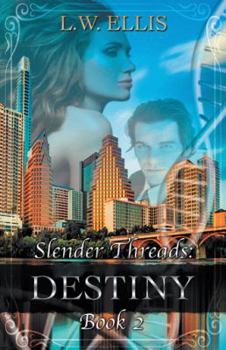 Paperback Slender Threads: Destiny: Book 2 in the Slender Threads Series Book