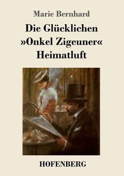 Paperback Die Glücklichen / Onkel Zigeuner / Heimatluft: Drei Novellen [German] Book