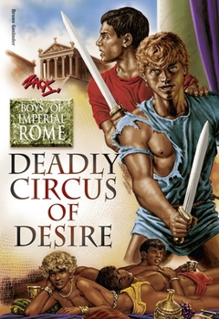 Deadly Circus of Desire: Boys of Imperial Rome - Book #1 of the Boys of Imperial Rome