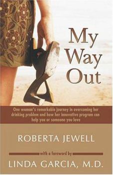 Paperback My Way Out: One Woman's Remarkable Journey in Overcoming Her Drinking Problem and How Her Innovative Program Can Help You or Someo Book