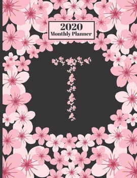 Paperback 2020 Monthly Planner: Personalized Monogram Initial T Letter T Appointment Calendar Organizer And Journal For Writing Cherry Blossoms Design Book
