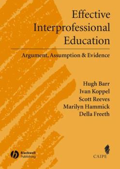 Hardcover Effective Interprofessional Education: Argument, Assumption and Evidence (Promoting Partnership for Health) Book