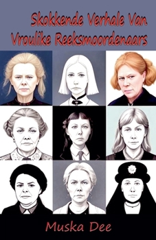 Skokkende Verhale Van Vroulike Reeksmoordenaars (Afrikaans Edition)