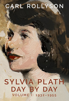 Hardcover Sylvia Plath Day by Day, Volume 1: 1932-1955 Book