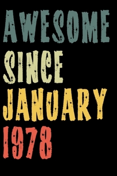 Awesome Since January 1978: Perfect Notebook for Home or School, Writing Poetry, use as a Diary, Gratitude Writing, Travel Journal or Dream Journal. Birthday Gift
